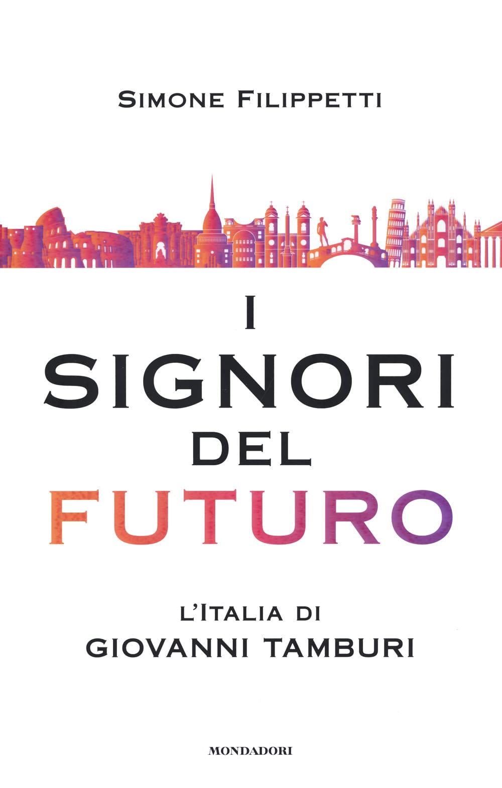 I signori del futuro. L'Italia di Giovanni Tamburi Business, Finance & Career