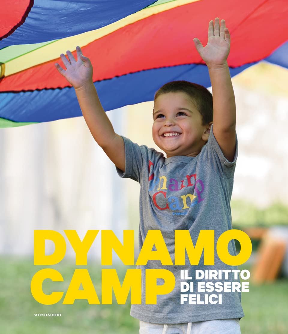 Dynamo Camp. Il diritto di essere felici. Ediz. a colori Books