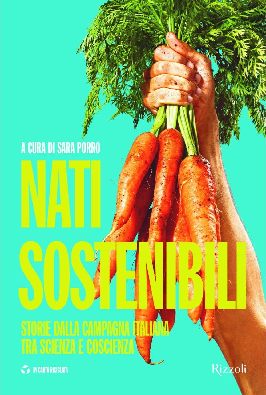 Nati sostenibili. Storie dalla campagna italiana tra scienza e coscienza Business, Finance & Career