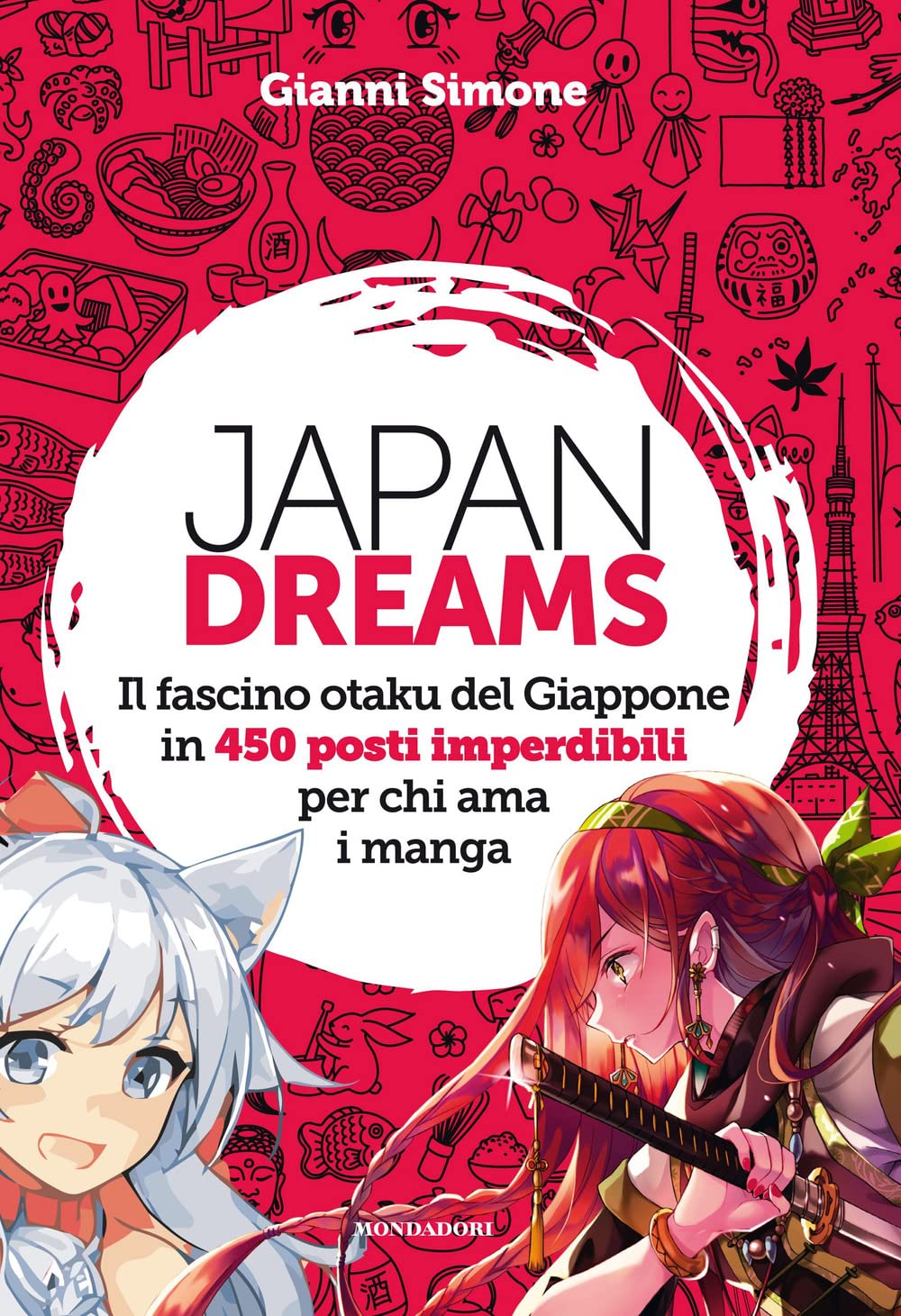 Japan Dreams. Il fascino otaku del Giappone in 450 posti imperdibili per chi ama i manga Manga