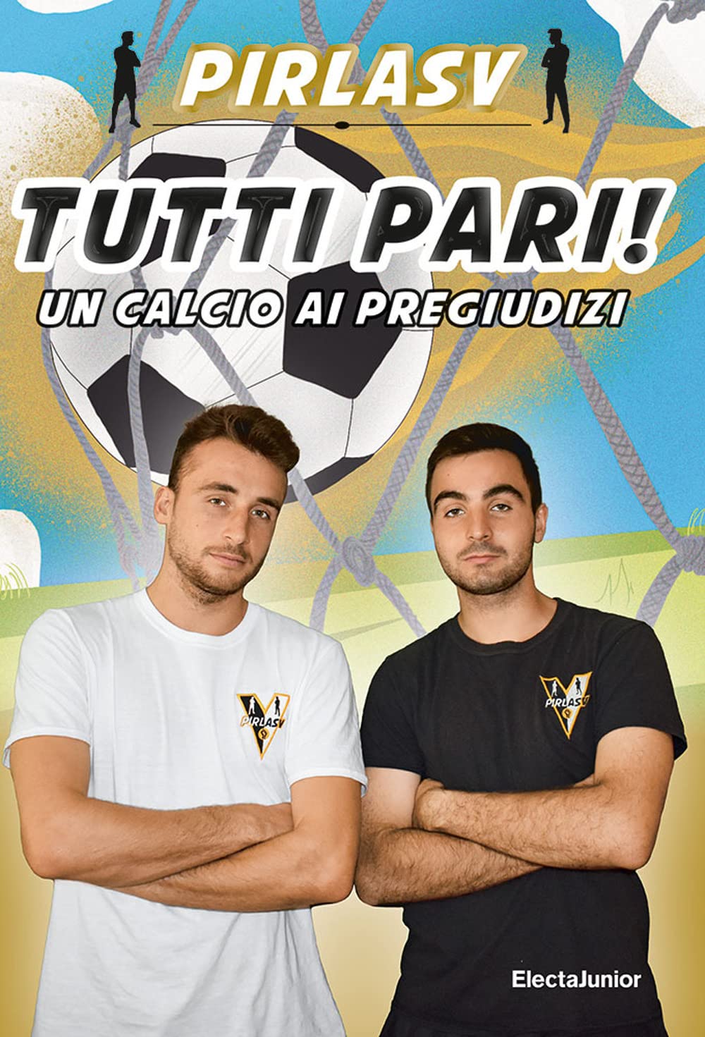 Tutti pari! Un calcio ai pregiudizi. Ediz. a colori 4-6 years