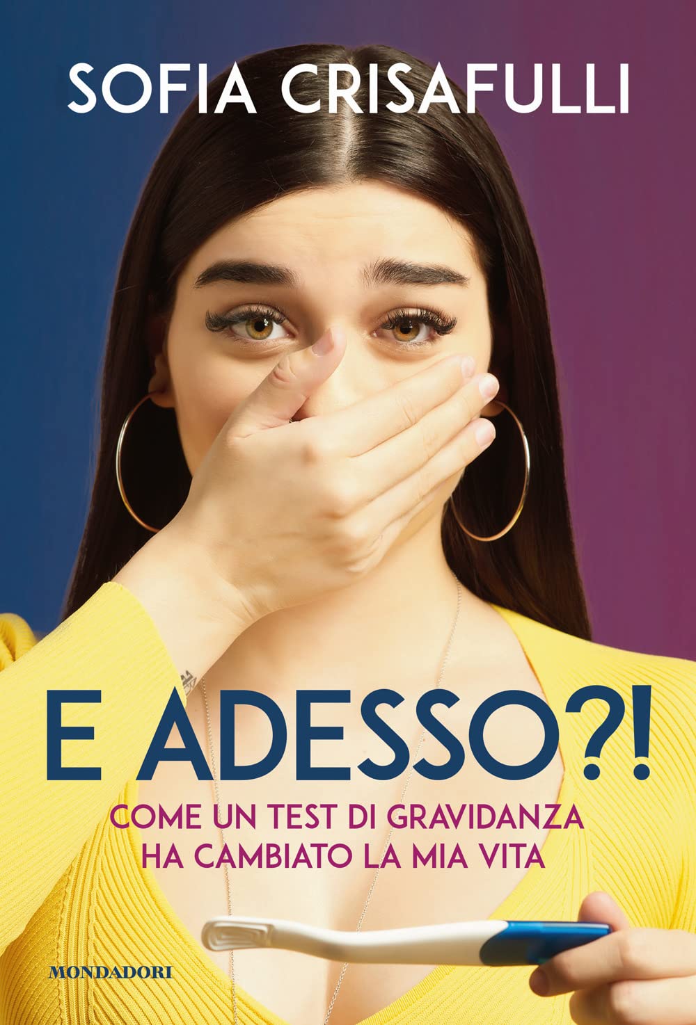 E adesso?! Come un test di gravidanza ha cambiato la mia vita (Webstar) Art & Literature