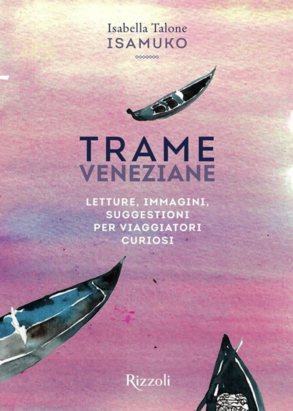 Trame veneziane. Letture, immagini, suggestioni per viaggiatori curiosi. Ediz. illustrata book