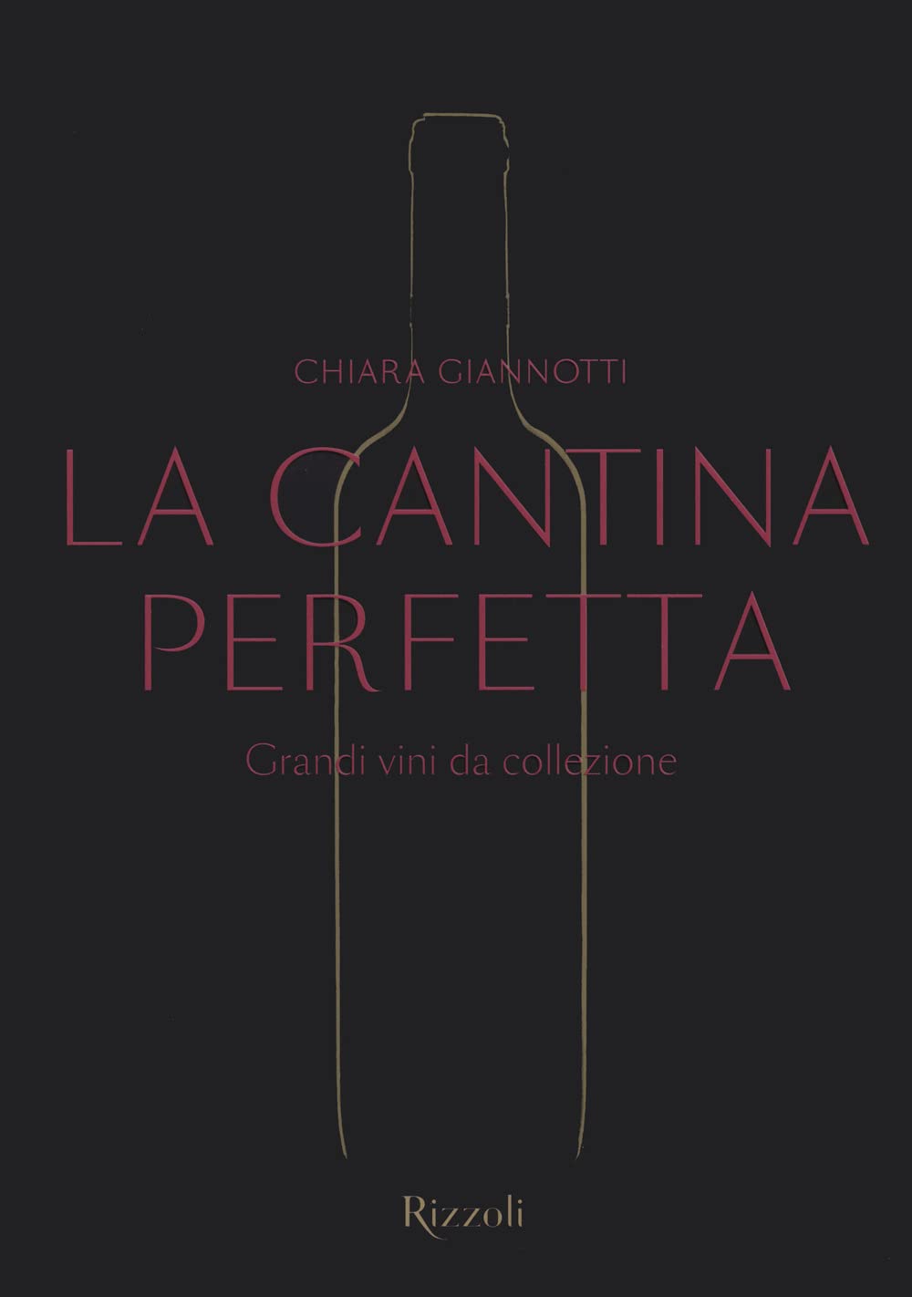 La cantina perfetta. Grandi vini da collezione Leisure, Home & Garden