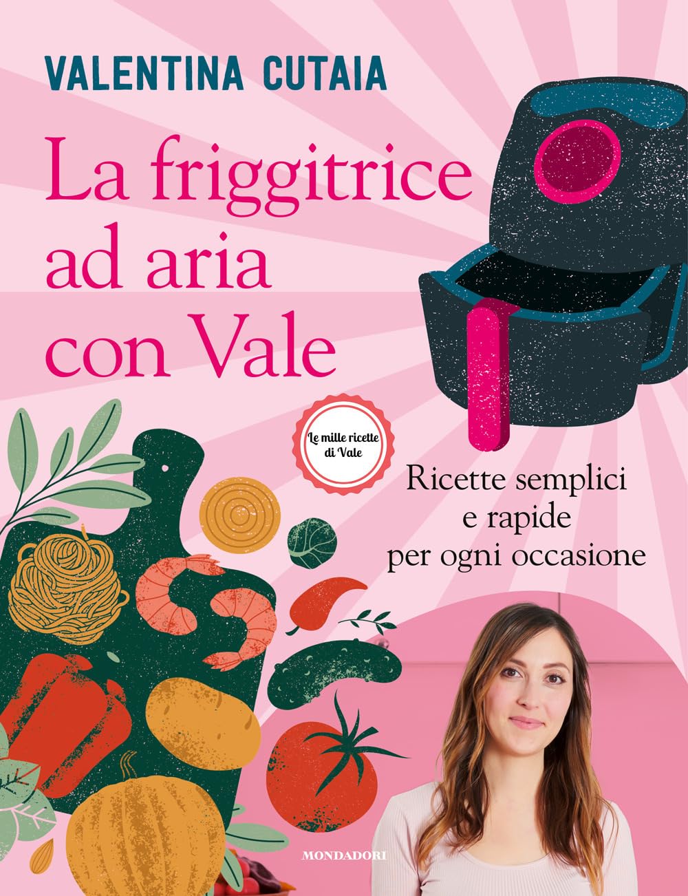 La friggitrice ad aria con Vale. Ricette semplici e rapide per ogni occasione Leisure, Home & Garden