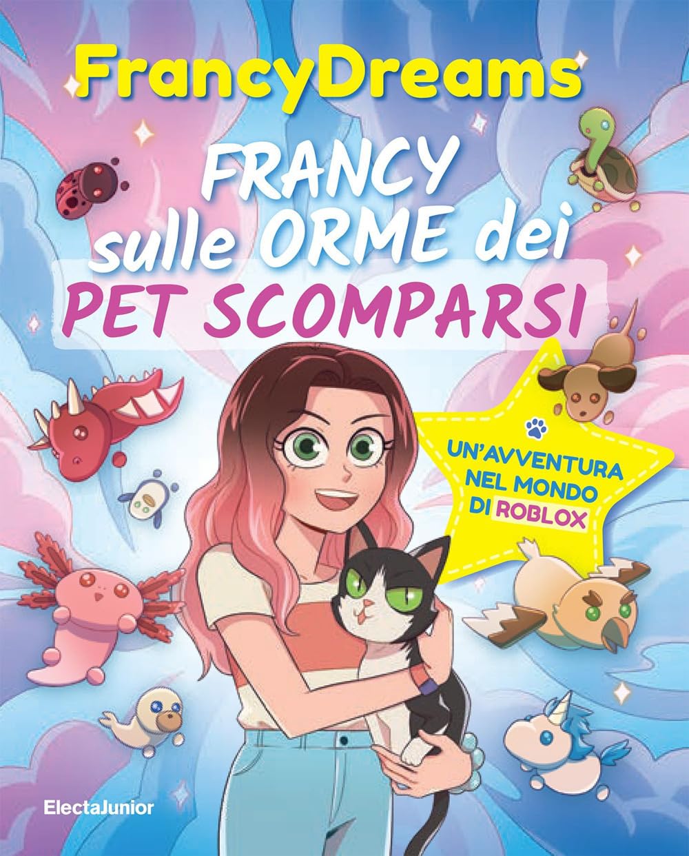 Francy sulle orme dei pet scomparsi. Un'avventura nel mondo di Roblox (ElectaJunior) Novels & Short Stories