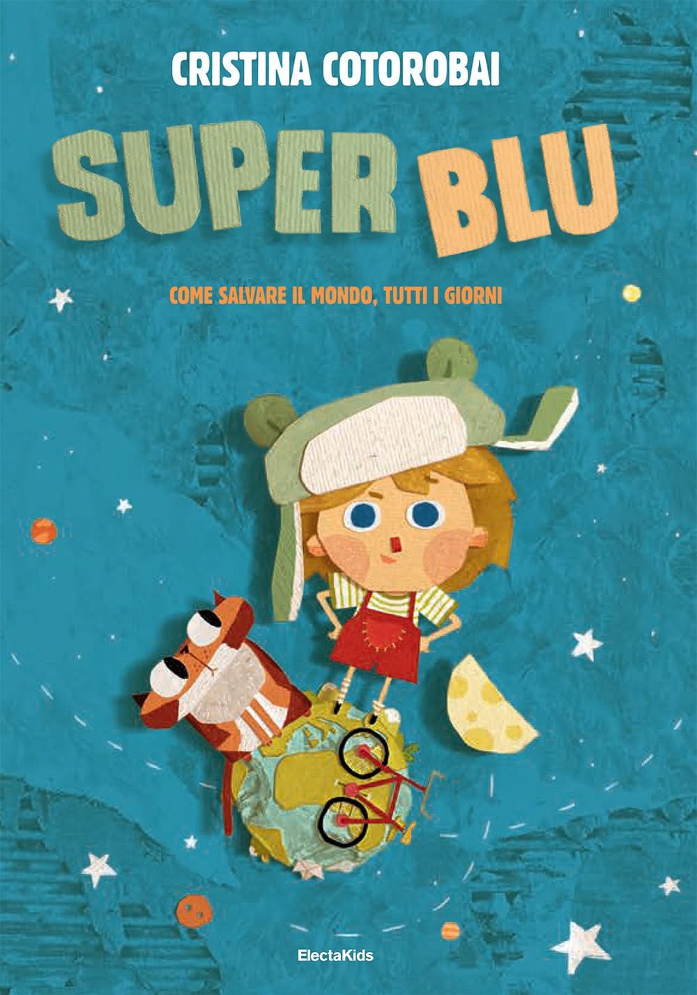 SuperBlu. Come salvare il mondo, tutti i giorni. Ediz. illustrata (Electa Kids) Natural Sciences