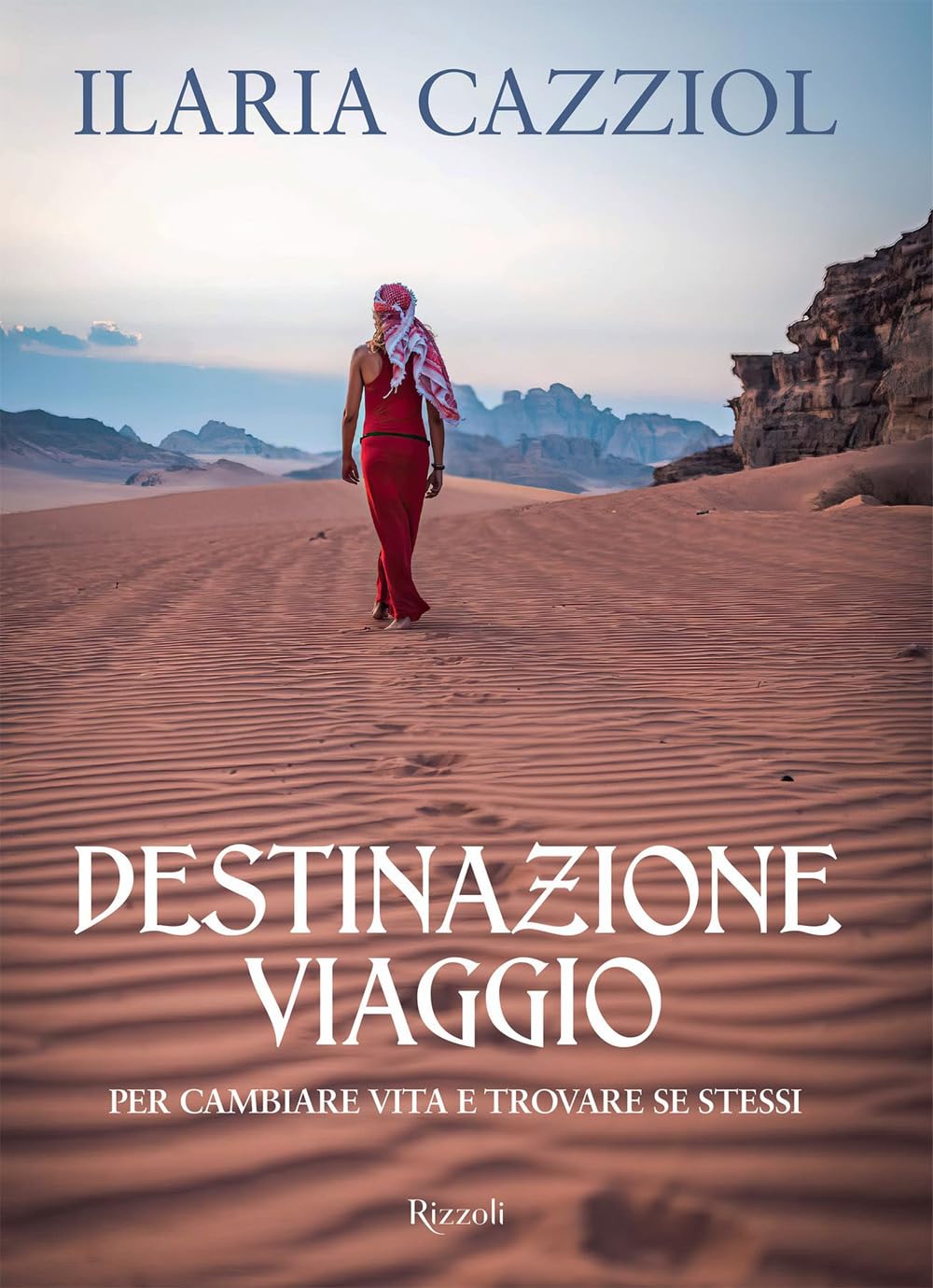 Destinazione viaggio. Per cambiare vita e trovare se stessi (Rizzoli Illustrati) Books
