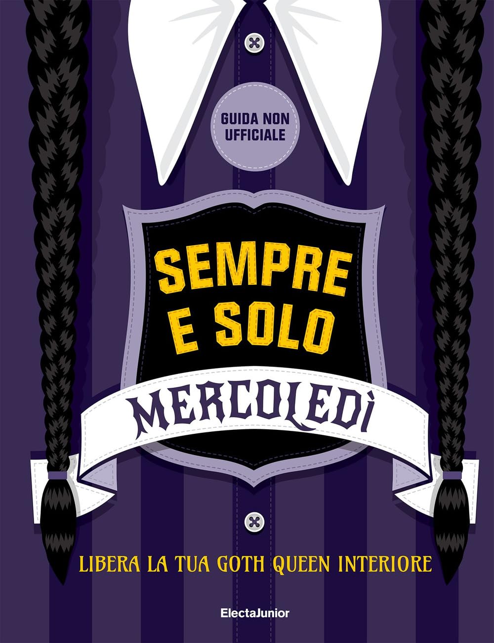 Sempre e solo Mercoledì. Libera la tua goth queen interiore. Guida non ufficiale book