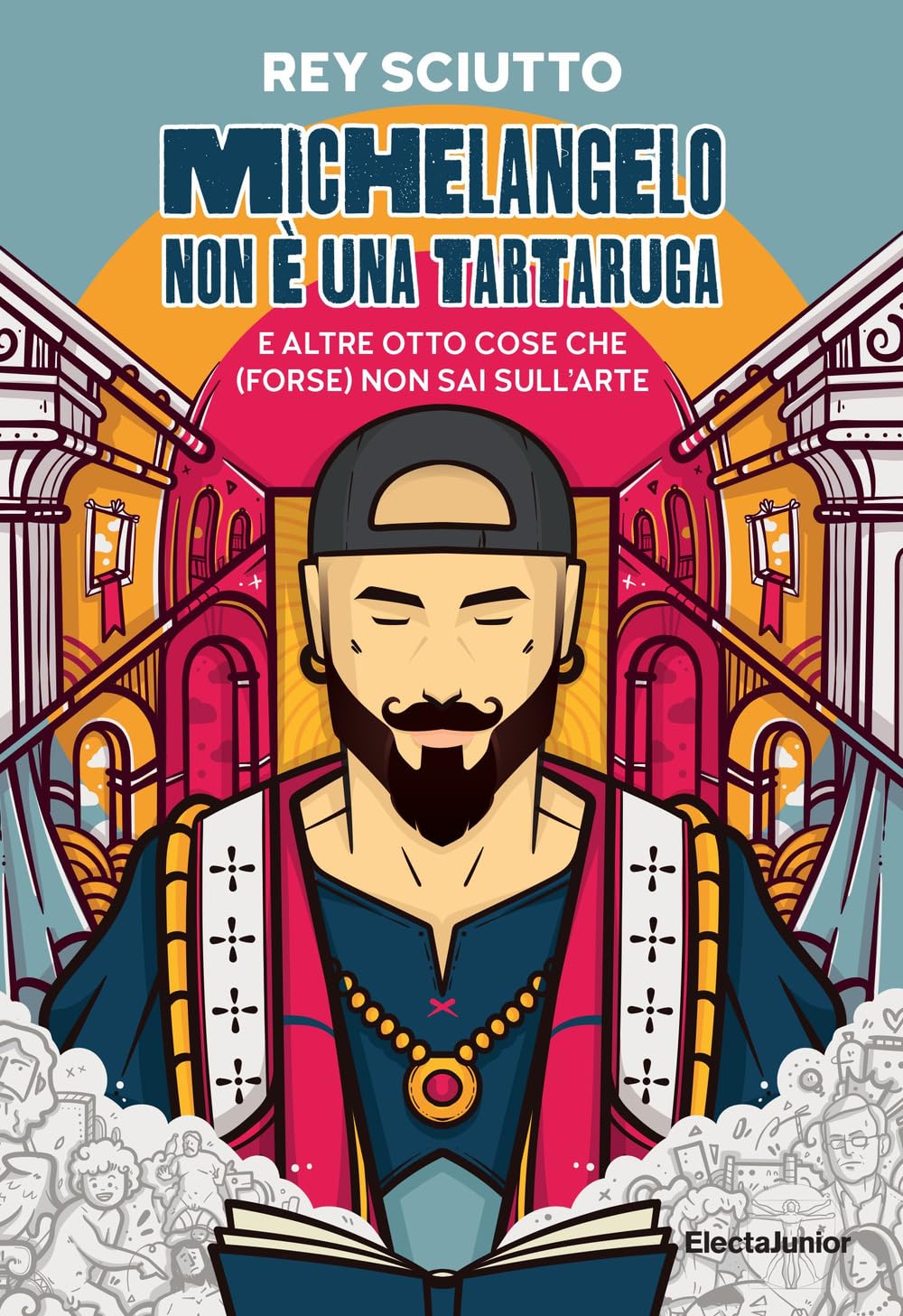 Michelangelo non è una tartaruga e altre otto cose che (forse) non sai sull'arte. Ediz. illustrata (ElectaJunior) Non-fiction