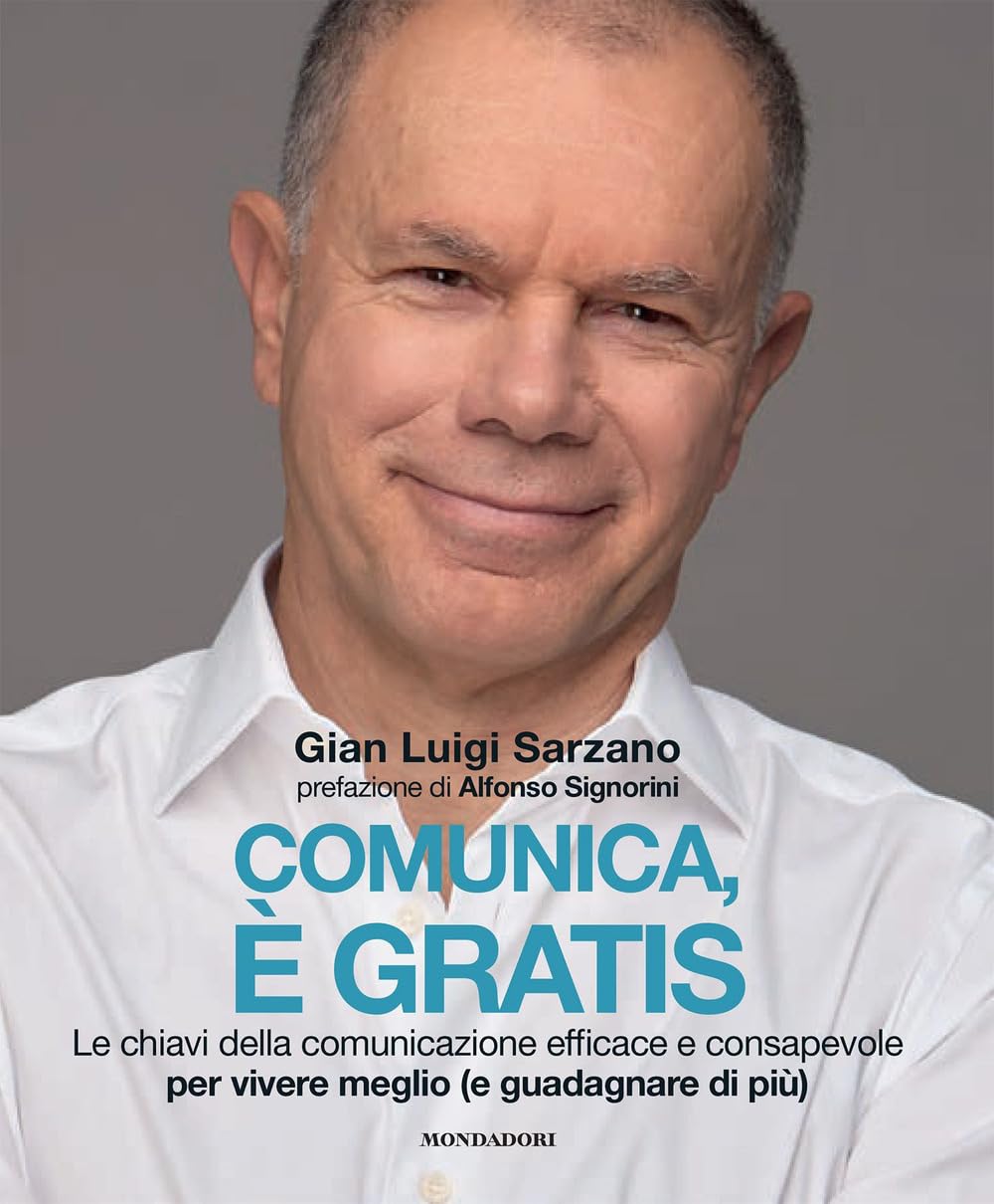 Comunica, è gratis. Le chiavi della comunicazione efficace e consapevole per vivere meglio (e guadagnare di più) (Webcoach) Business, Finance & Career