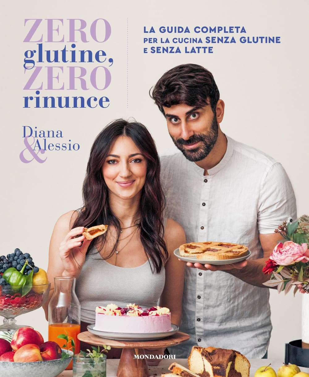 Zero glutine, zero rinunce. La guida completa per la cucina senza glutine e senza latte book