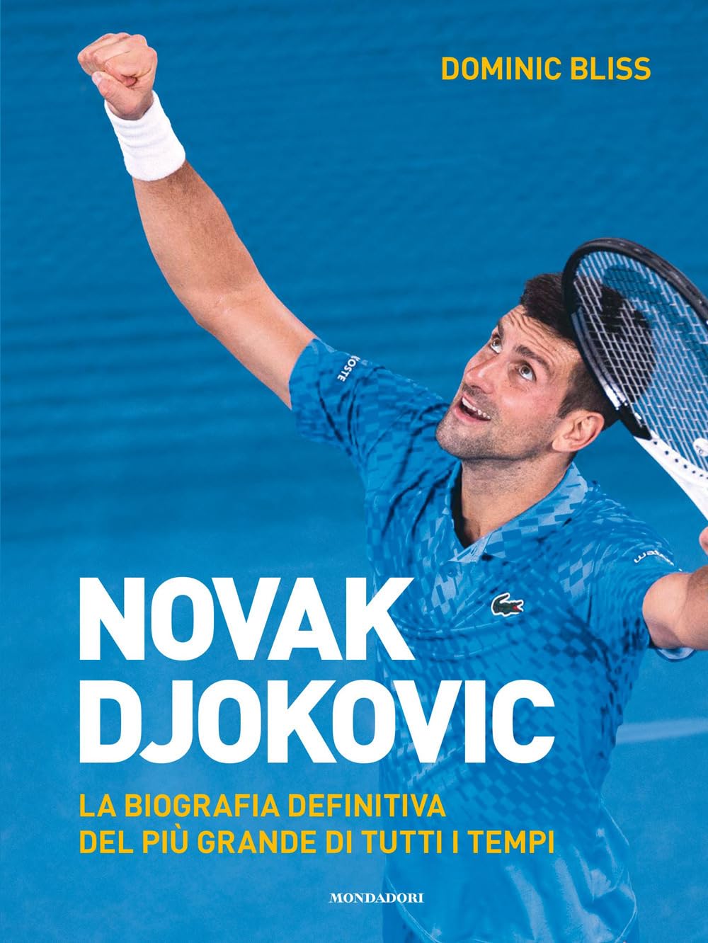 Novak Djokovic. La biografia definitiva del più grande di tutti i tempi. Ediz. illustrata (Illustrati) Sports Books