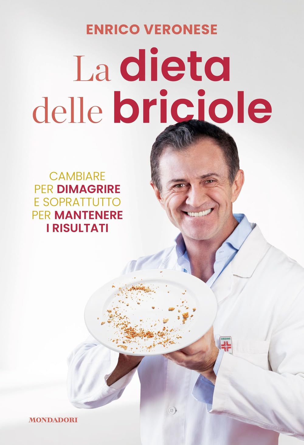 La dieta delle briciole. Cambiare per dimagrire e soprattutto per mantenere i risultati Health, Nutrition & Fitness