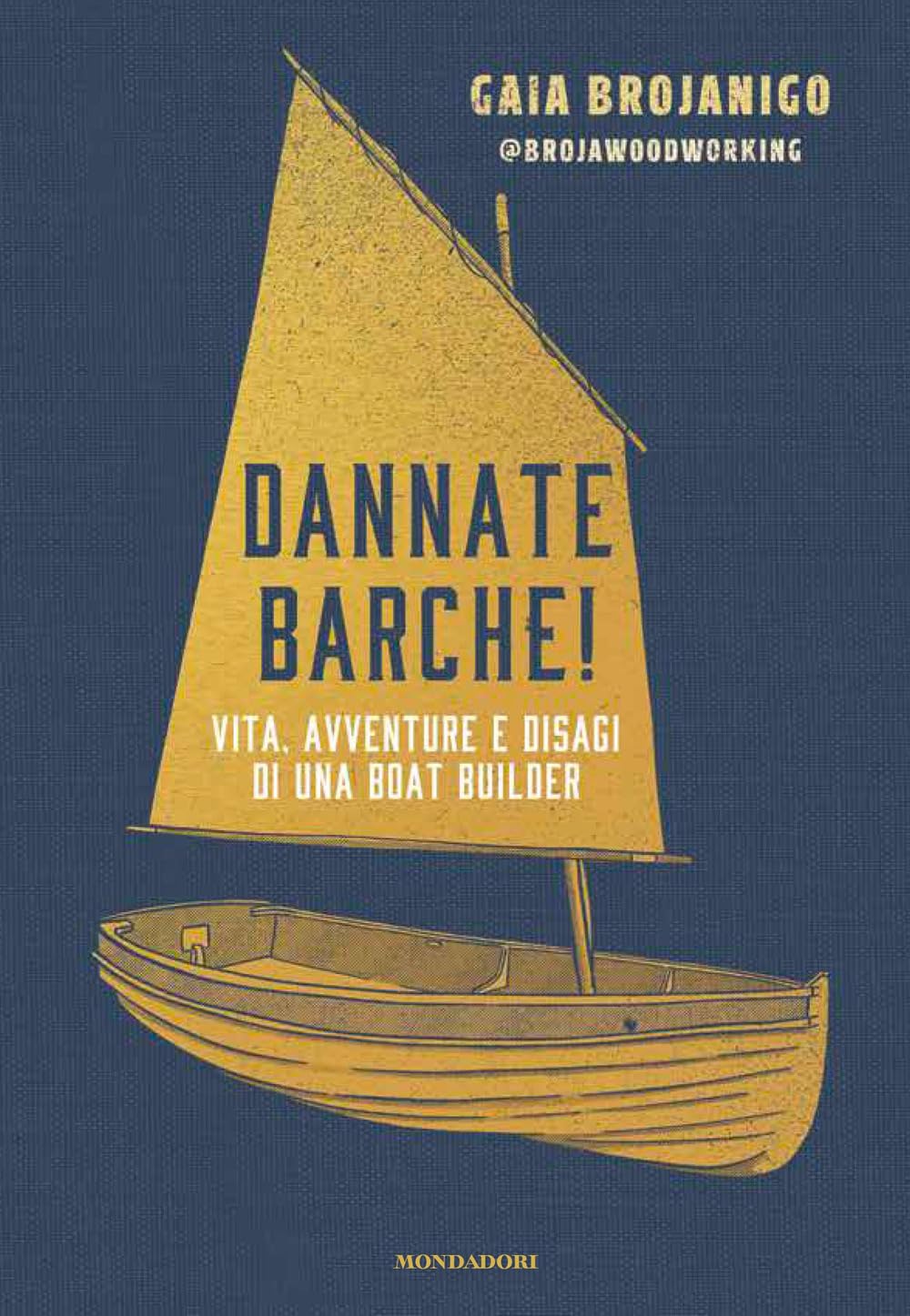 Dannate barche! Vita, avventure e disagi di una boat builder Hobbies & Crafts