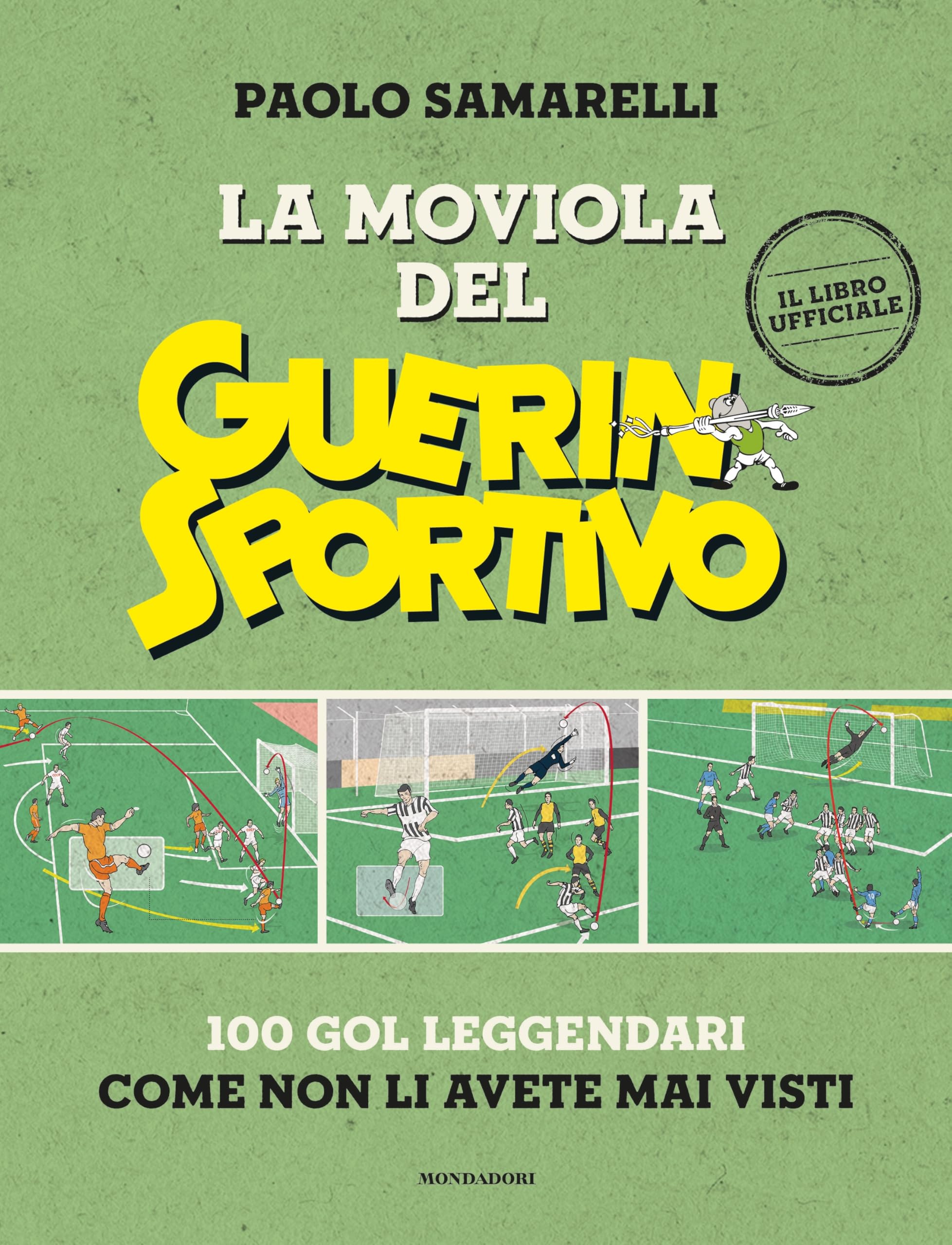 La moviola del Guerin Sportivo. 100 gol leggendari come non li avete mai visti Film, Art & Culture