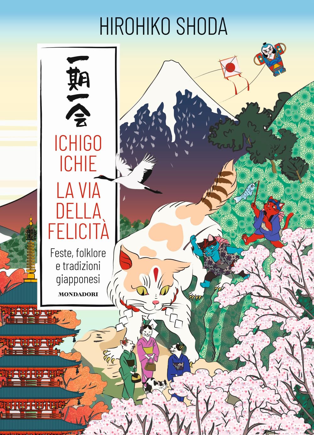 Ichigo Ichie. La via della felicità. Feste, folklore e tradizioni giapponesi Books