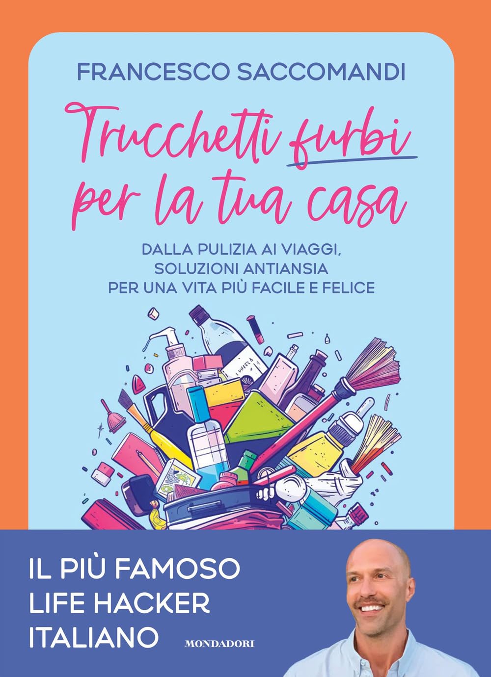 Trucchetti furbi per la tua casa. Dalla pulizia ai viaggi. Soluzioni antiansia per una vita più facile e felice Business, Finance & Career