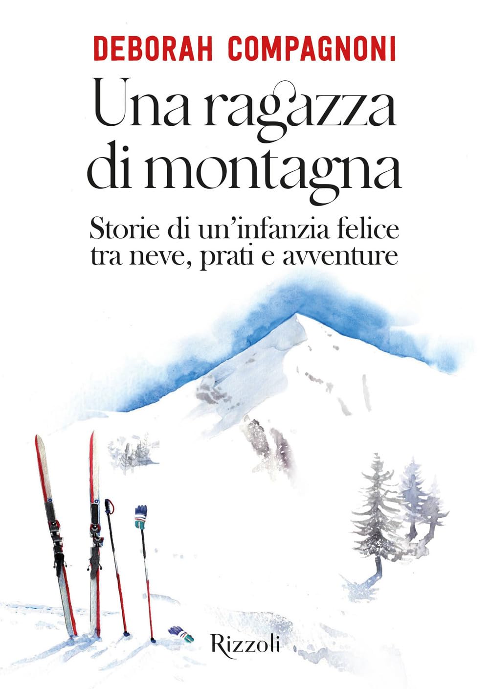 Una ragazza di montagna. Storie di un'infanzia felice tra neve, prati e avventure Sports