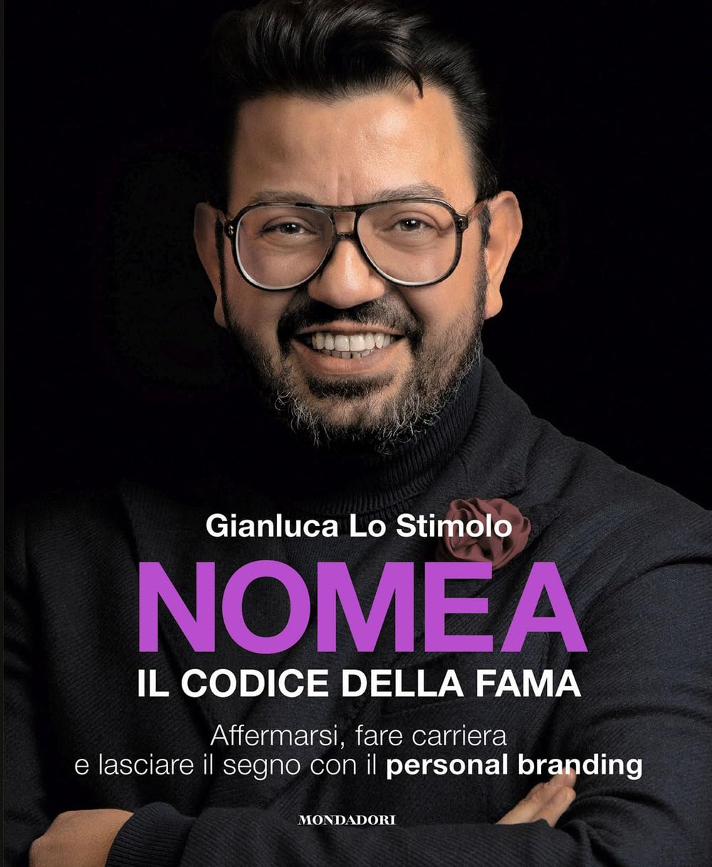 Nomea. Il codice della fama. Affermarsi, fare carriera e lasciare il segno con il personal branding Business, Finance & Career