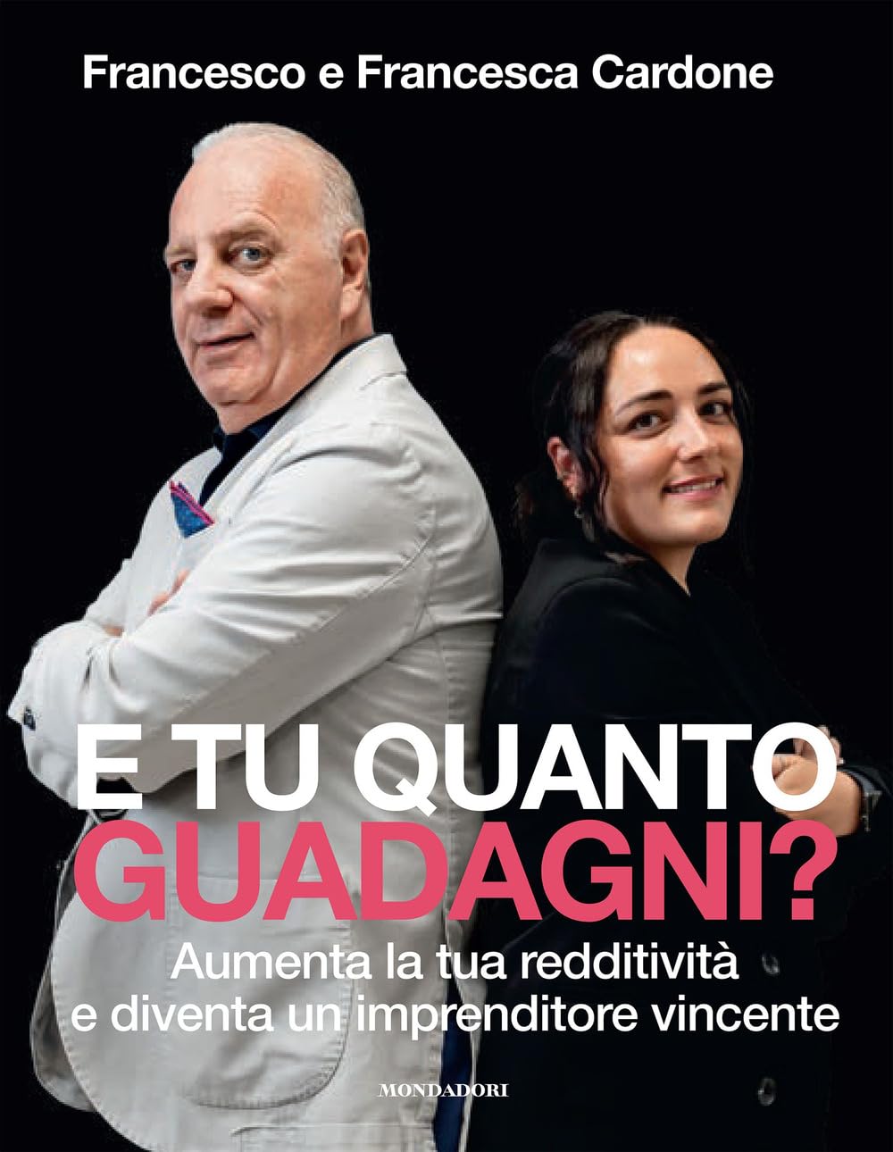 E tu quanto guadagni? Aumenta la tua redditività e diventa un imprenditore vincente Business, Finance & Career