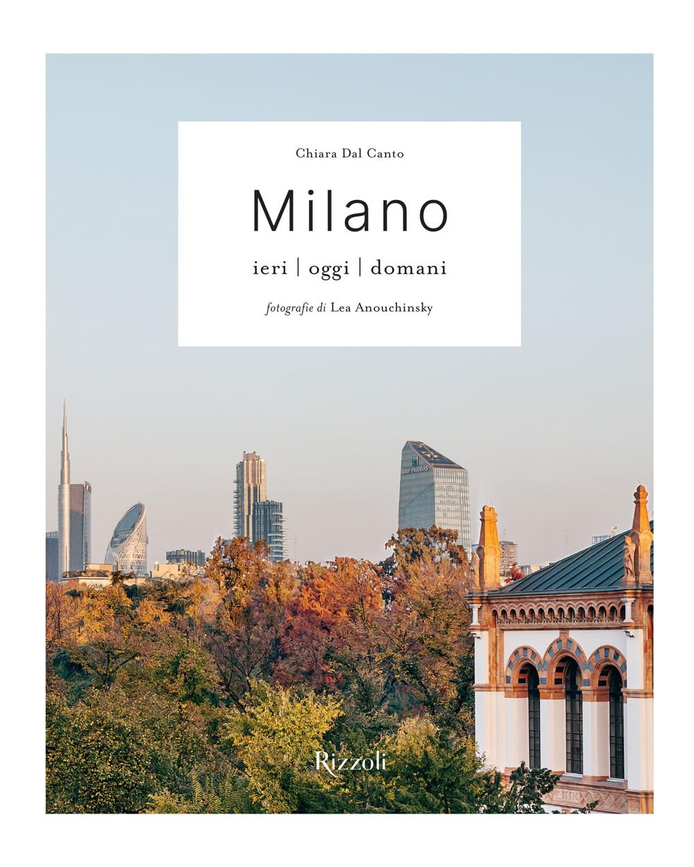 Milano. Ieri, oggi, domani (Rizzoli Illustrati) Architecture
