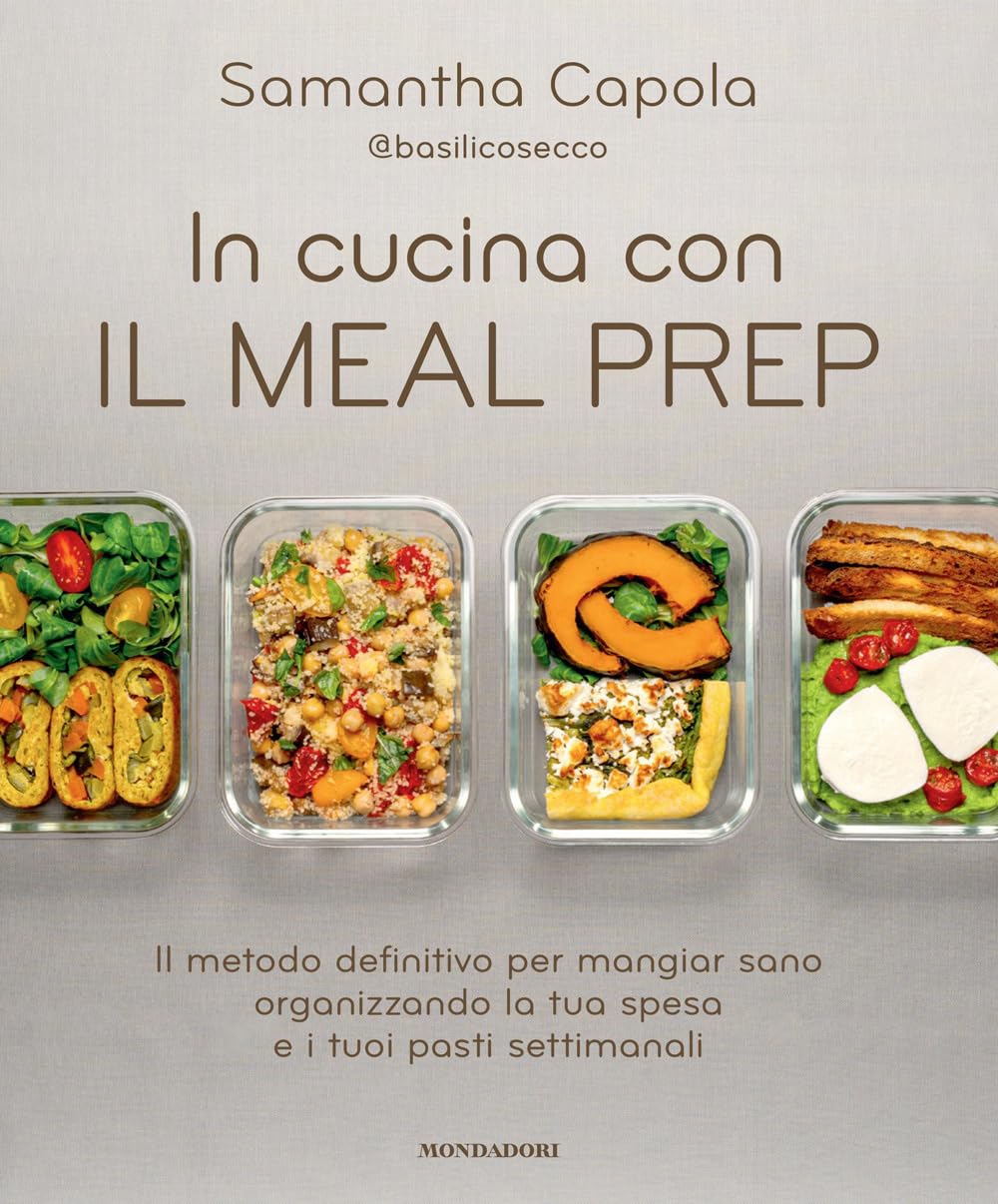 In cucina con il meal prep. Il metodo definitivo per mangiar sano organizzando la tua spesa e i tuoi pasti settimanali Leisure, Home & Garden