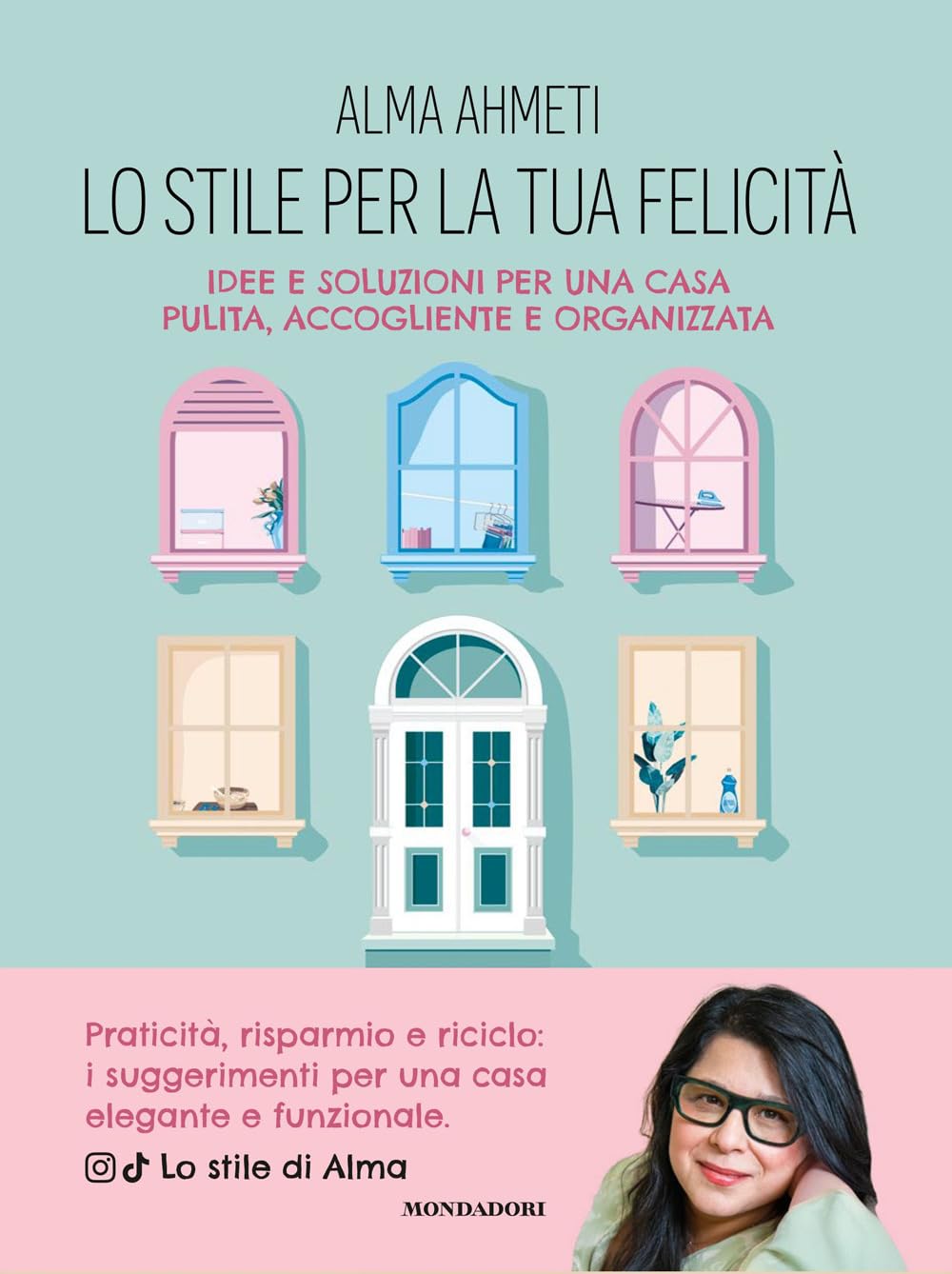 Lo stile per la tua felicità. Idee e soluzioni per una casa pulita, accogliente e organizzata Home & Household