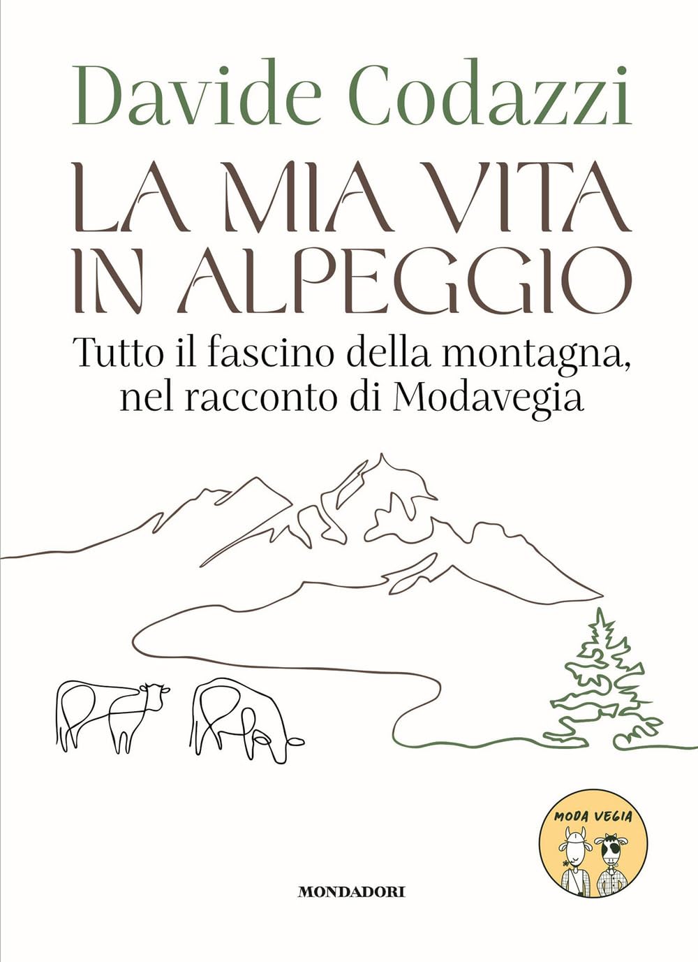 La mia vita in alpeggio. Tutto il fascino della vita in montagna, nel racconto di Modavegia Professional & Reference Books