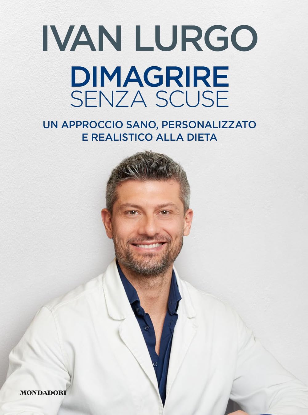 Dimagrire senza scuse. Un approccio sano, personalizzato e realistico alla dieta book