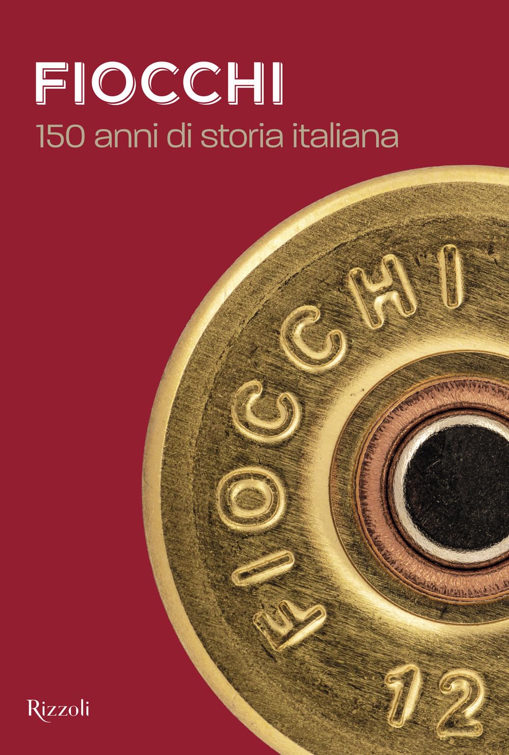 Fiocchi Munizioni. 150 anni di storia italiana book