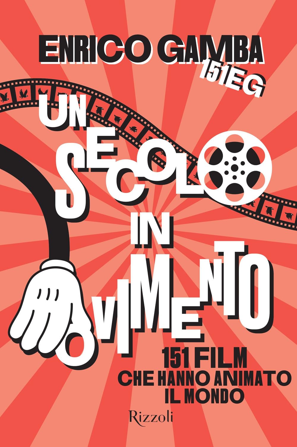Un secolo in movimento. 151 film che hanno animato il mondo book