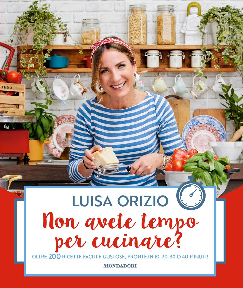 Non avete tempo per cucinare? Oltre 200 ricette facili e gustose, pronte in 10, 20, 30 o 40 minuti Cooking & Enjoying