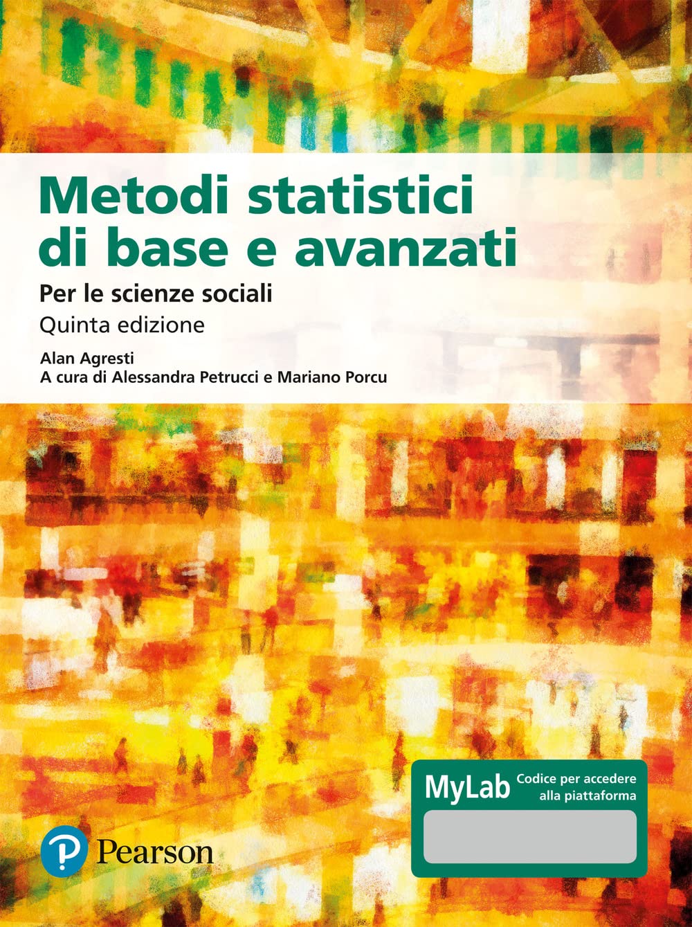 Metodi statistici di base e avanzati per le scienze sociali. Ediz. MyLab. Con Contenuto digitale per download e accesso on line. Con Contenuto digitale per download e accesso online (Statistica) Natural Sciences