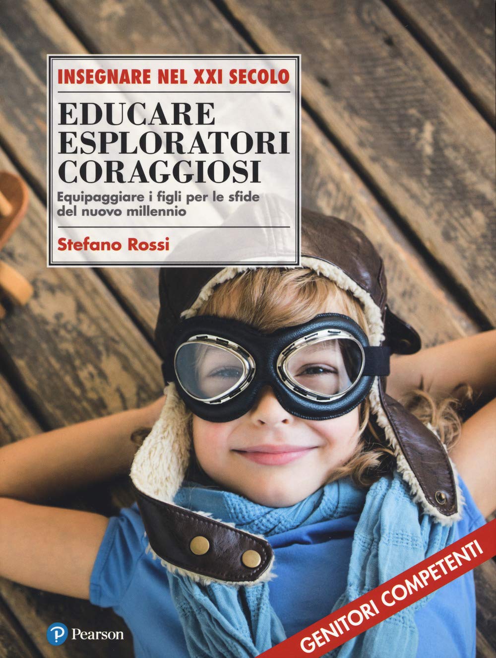 Educare esploratori coraggiosi. Equipaggiare i figli per le sfide del nuovo millennio book