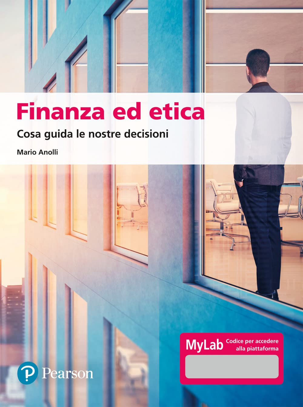 Finanza ed etica. Cosa guida le nostre decisioni. Ediz. MyLab. Con aggiornamento online Business, Finance & Career