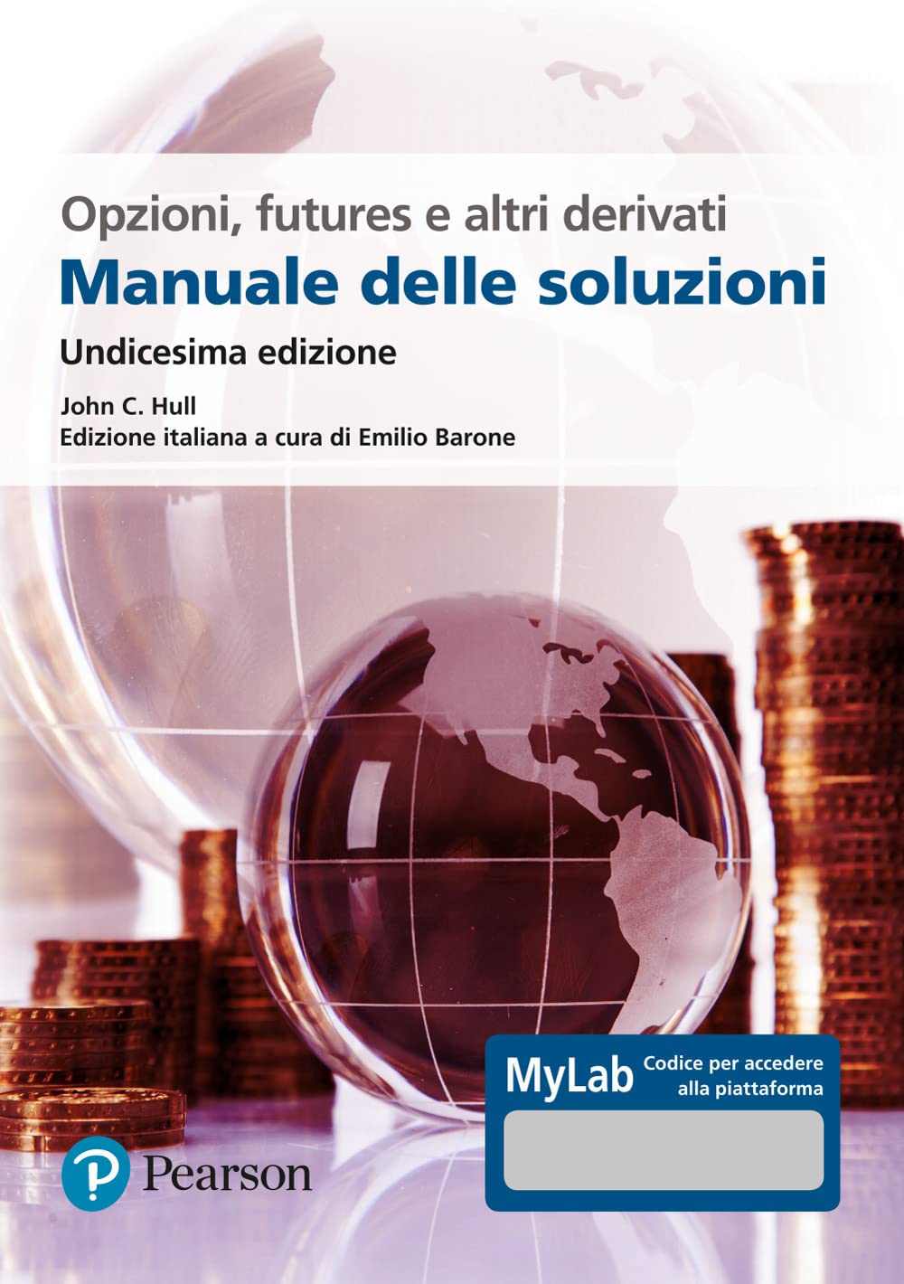 Opzioni, futures e altri derivati. Manuale delle soluzioni. Ediz. MyLab Business, Finance & Career
