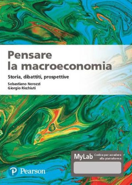 Pensare la macroeconomia. Storia, dibattiti, prospettive Business, Finance & Career