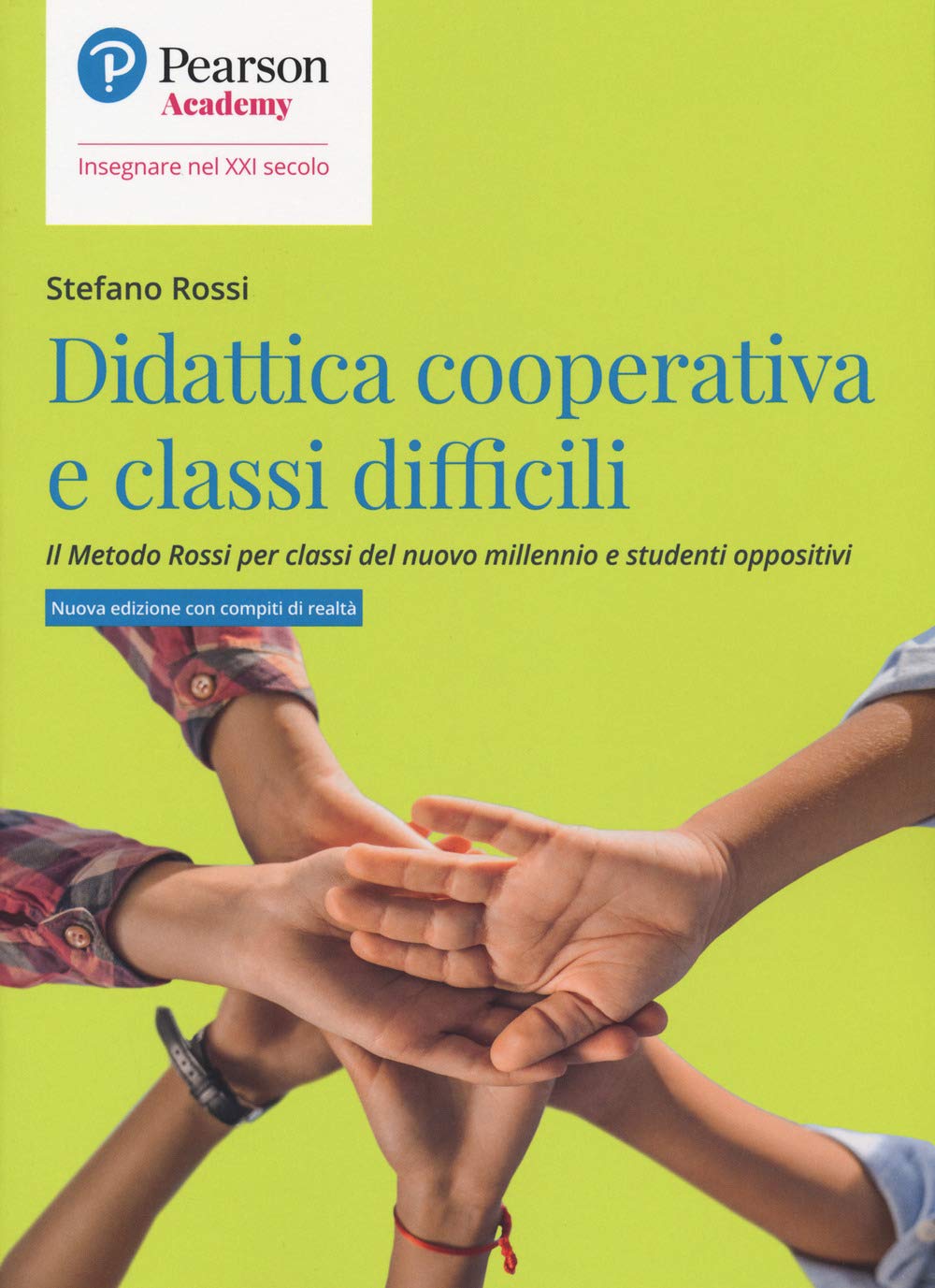 Didattica cooperativa e classi difficili. Il metodo Rossi per classi del nuovo millennio e studenti oppositivi Education & Training
