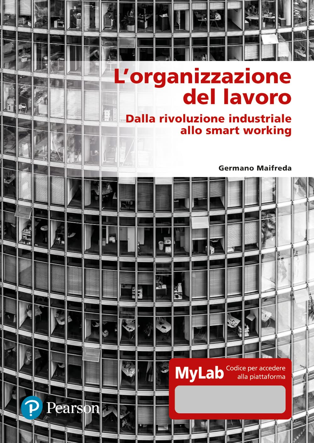 L'organizzazione del lavoro. Dalla rivoluzione industriale allo smart working. Ediz. MyLab. Con espansione online Social Sciences