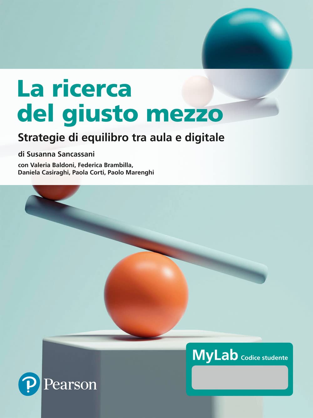La ricerca del giusto mezzo. Strategie di equilibro tra aula e digitale. Ediz. MyLab. Con Contenuto digitale per accesso online book