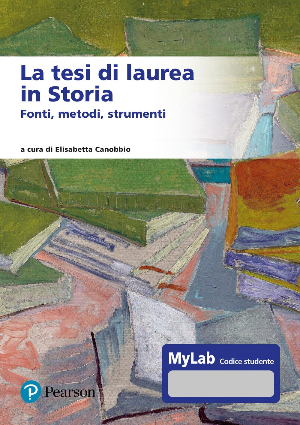 La tesi di laurea in storia. Fonti, metodi, strumenti. Ediz. MyLab. Con Contenuto digitale per accesso online (Lettere) book