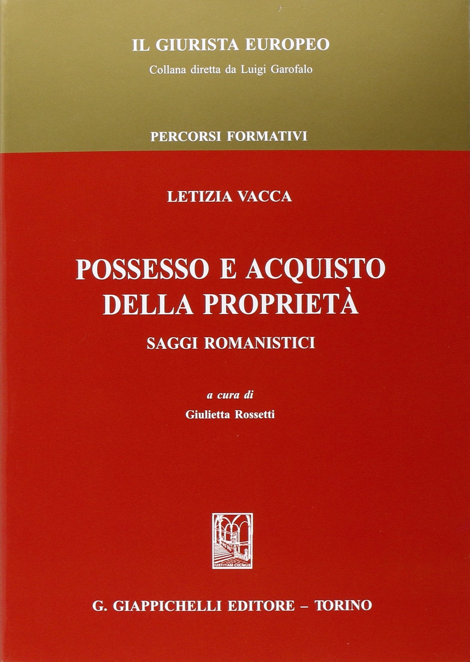 Possesso e acquisto della proprietà. Saggi romanistici (Il giurista europeo) Law