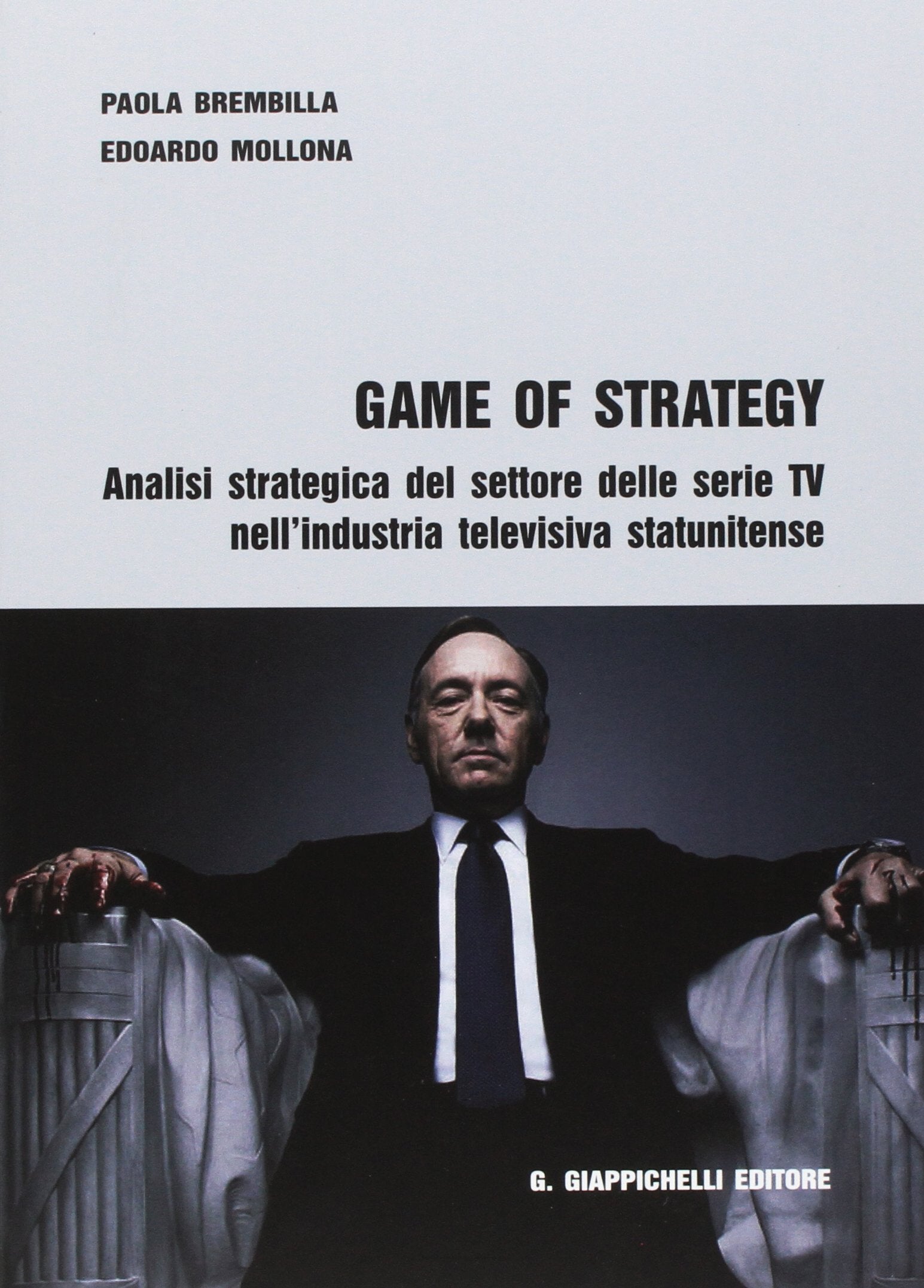 Game of strategy. Analisi strategica del settore delle serie TV nell'industria televisiva statunitense Business, Finance & Career