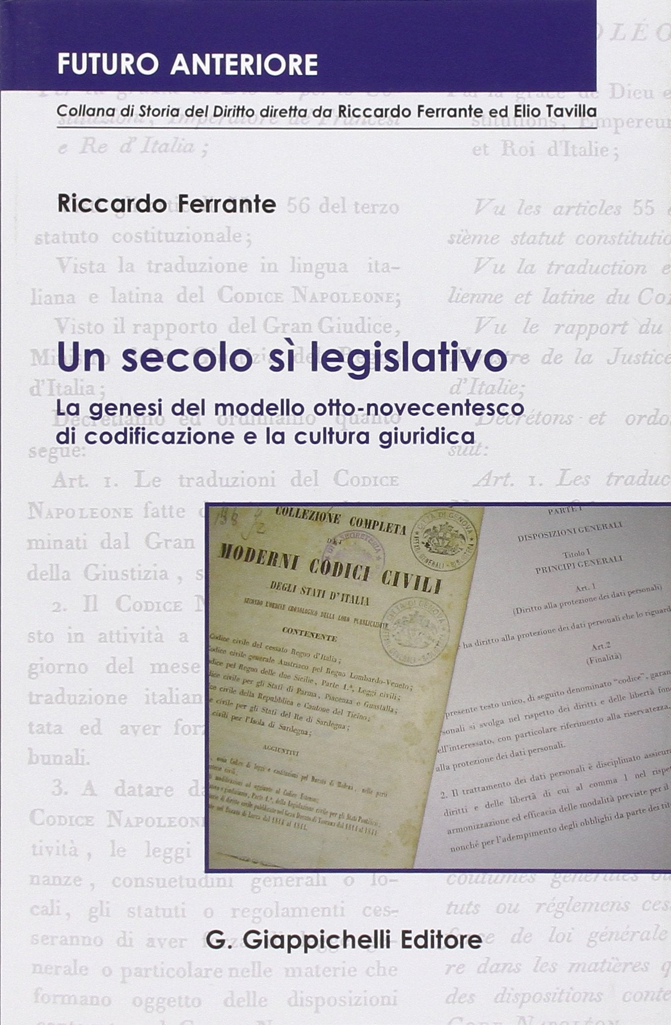 Un secolo sì legislativo. La genesi del modello otto-novecentesco di codificazione e la cultura giuridica (Futuro anteriore) Law