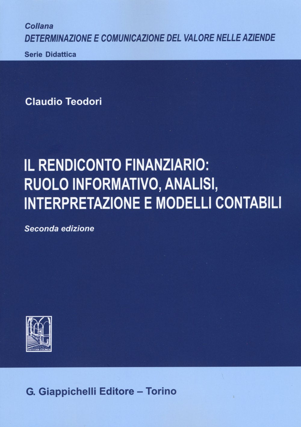 Il rendiconto finanziario: ruolo informativo, analisi, interpretazione e modelli contabili book