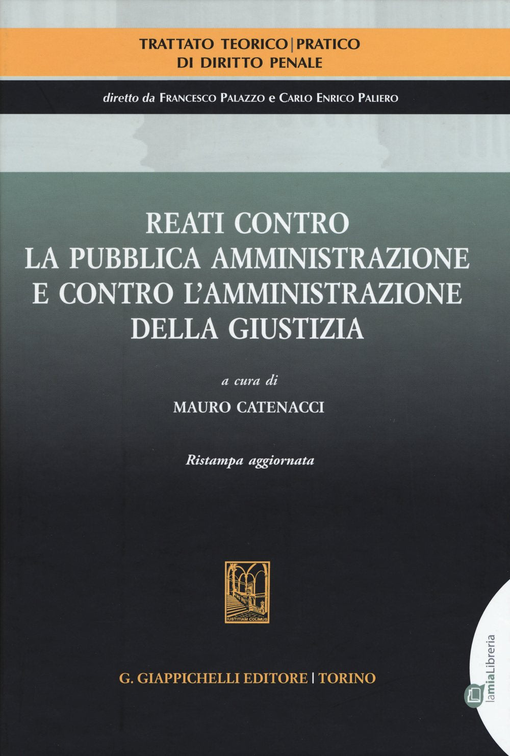 Trattato teorico-pratico di diritto penale. Reati contro la pubblica amministrazione e contro l'amministrazione della giustizia (Vol. 5) book