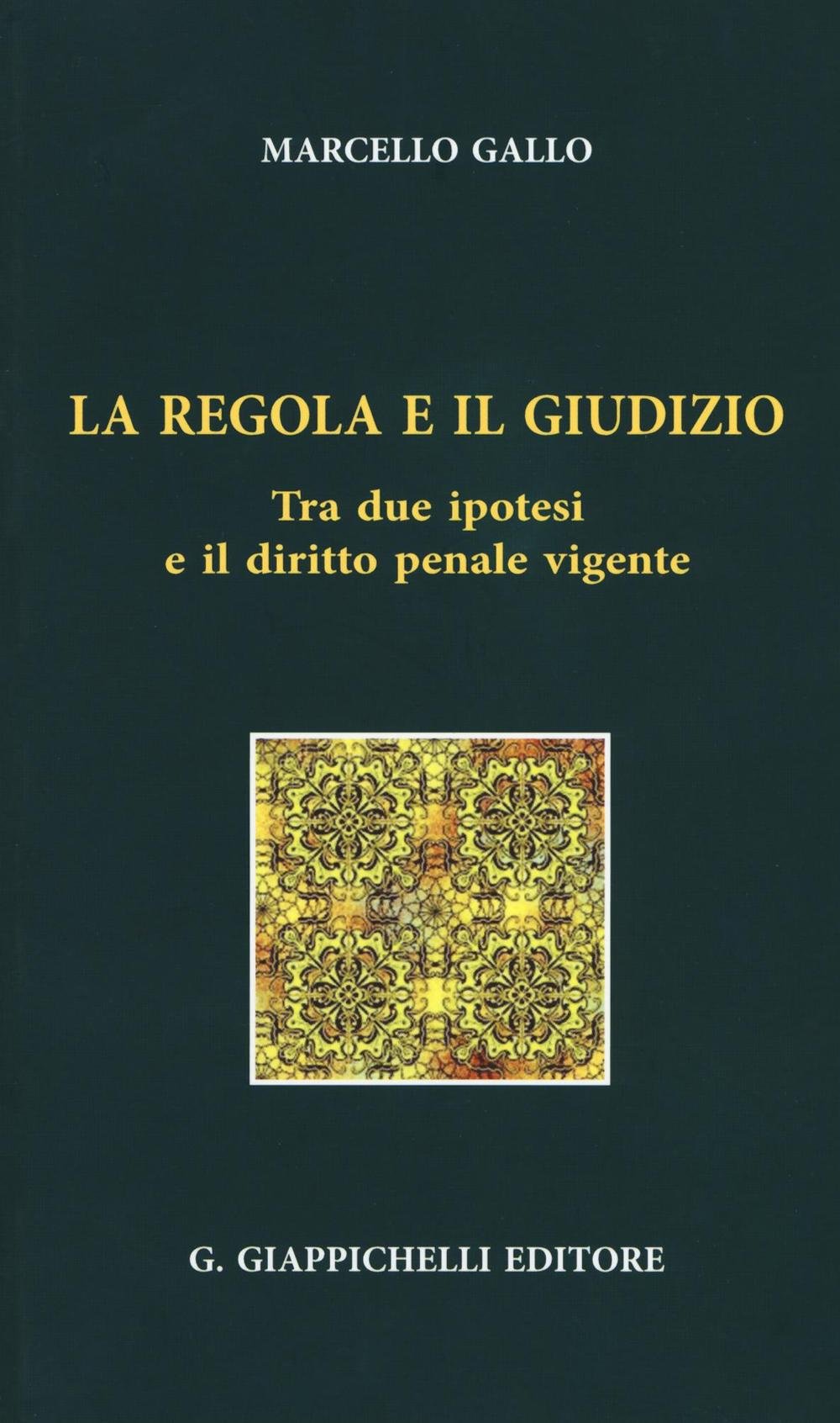 La regola e il giudizio. Tra due ipotesi e il diritto penale vigente book