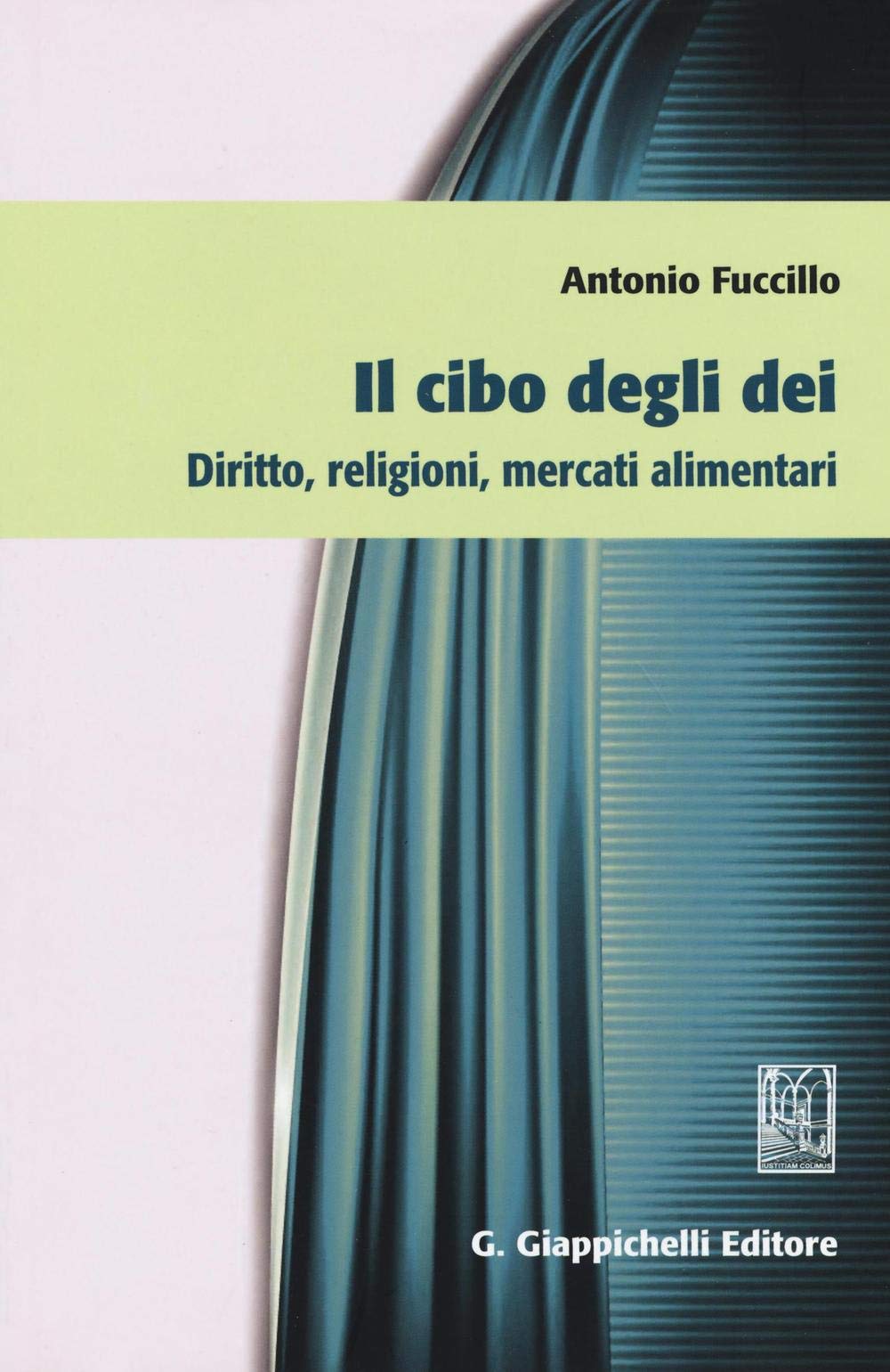 Il cibo degli dei. Diritto, religioni, mercati alimentari Law