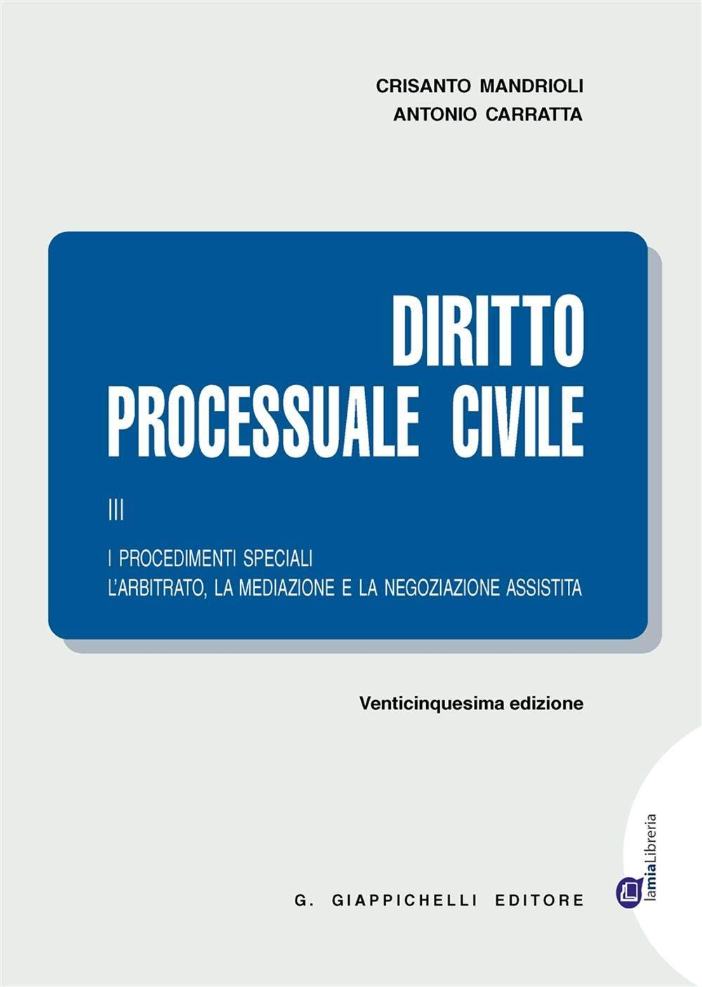 Diritto processuale civile. I procedimenti speciali. L'arbitrato, la mediazione e la negoziazione assistita (Vol. 3) book